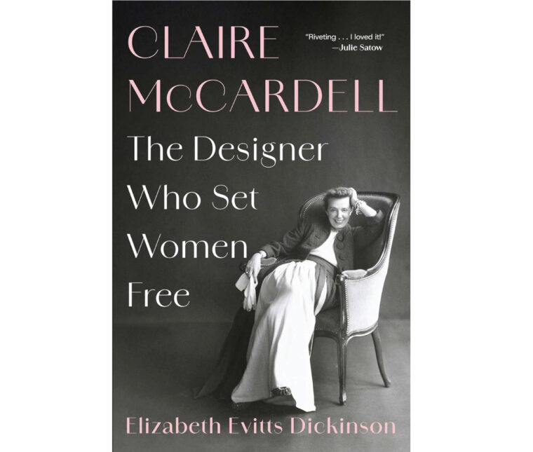 Claire McCardell: The Designer Who Set Women Free by Elizabeth Evitts Deckinson