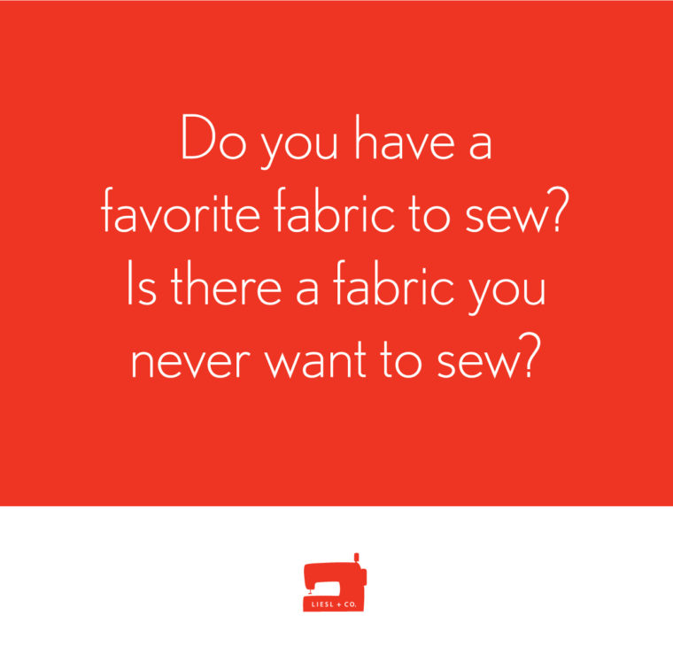 do you have a favorite fabric to sew?