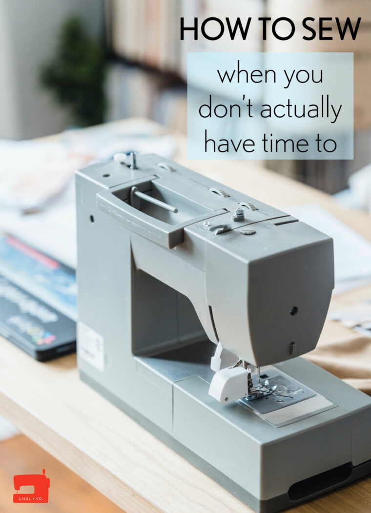 How to make time to sew when you don't actually have time to sew.